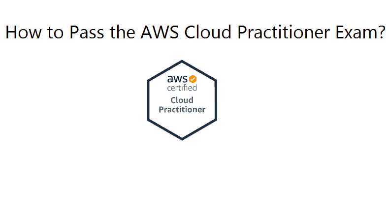 How to Pass the AWS Cloud Practitioner Exam?