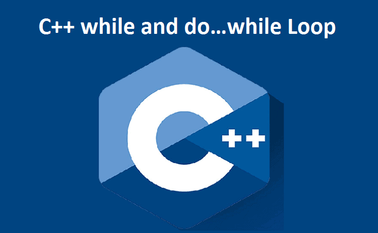 C++ while and do…while Loop