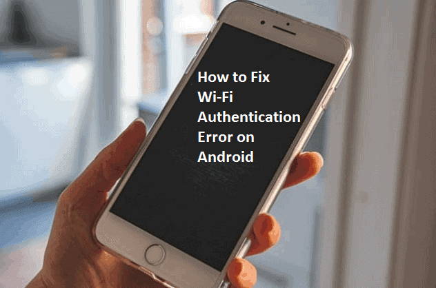 How to Fix Wi-Fi Authentication Error on Android
