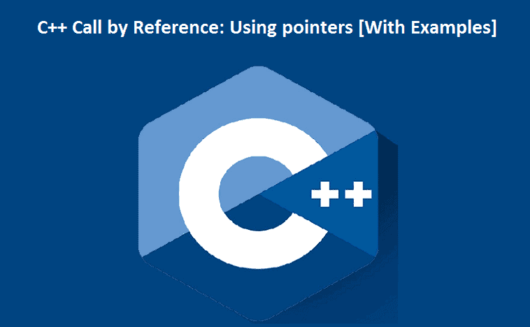 C++ Call by Reference: Using pointers [With Examples]