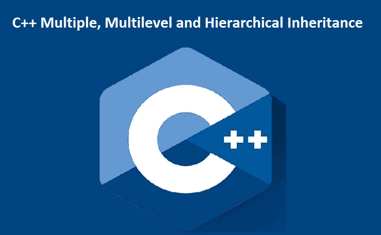 C++ Multiple, Multilevel and Hierarchical Inheritance