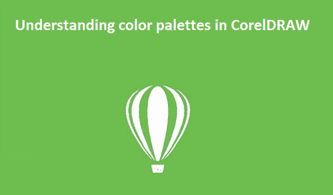 Understanding color palettes in CorelDRAW
