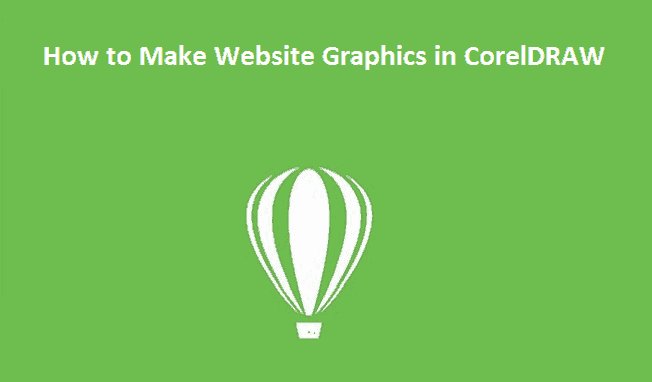 How to Make Website Graphics in CorelDRAW