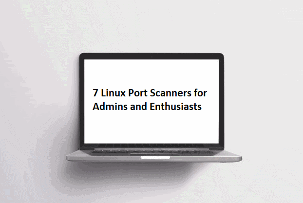 7 Linux Port Scanners for Admins and Enthusiasts
