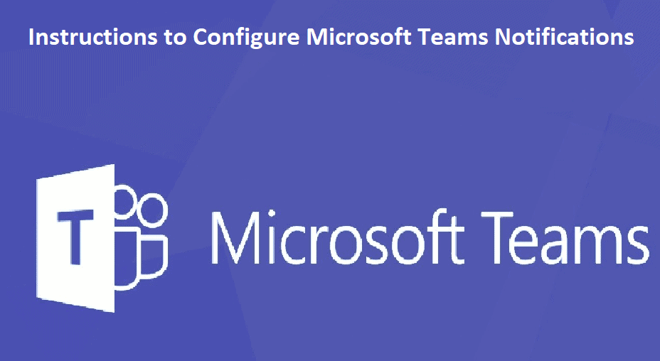 How to Configure Microsoft Teams Notifications