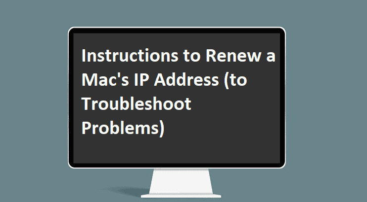 How to Renew a Mac’s IP Address (to Troubleshoot Problems)