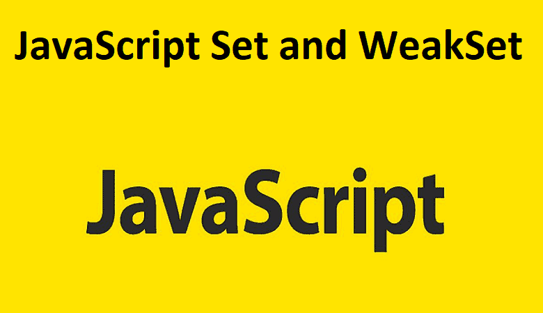 JavaScript Set and WeakSet