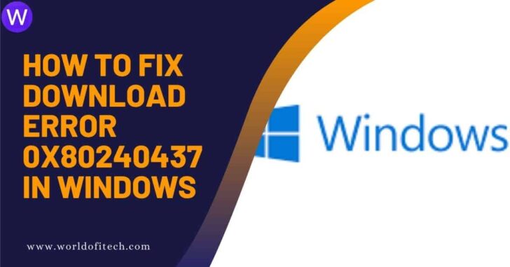 How to Fix Download Error 0x80240437 in Windows - worldofitech