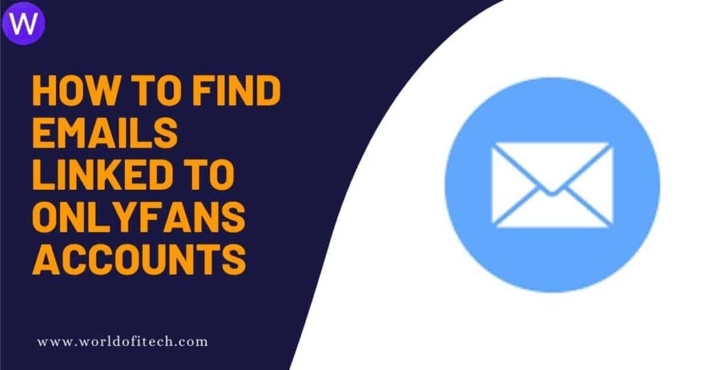 How to Find Emails Linked to OnlyFans Accounts – worldofitech